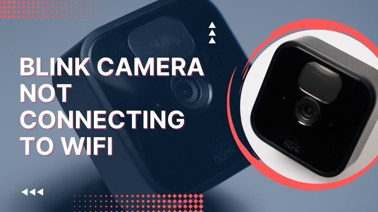 Blink Camera Not Connecting to Wifi